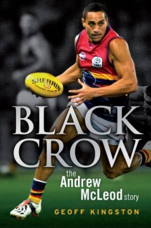 Black Crow: The Andrew McLeod Story by Andrew McLeod