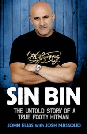 Sin Bin: The Untold Story of a True Footy Hitman by John Elias