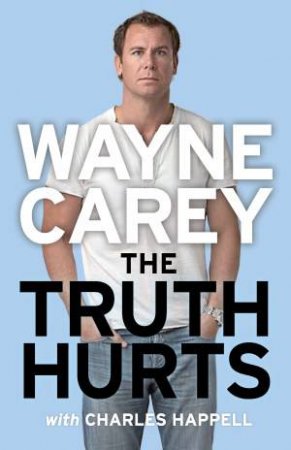 The Truth Hurts by Wayne Carey