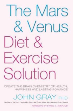 The Mars & Venus Diet & Exercise Solution by John Gray