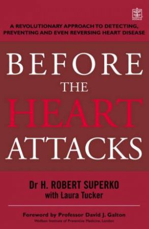 Before The Heart Attacks by Dr H Robert Superko & Laura Tucker