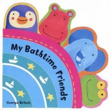 Funtime Friends: My Bathtime Friends by Georgie Birkett