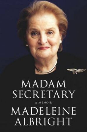 Madam Secretary by Madeline Albright