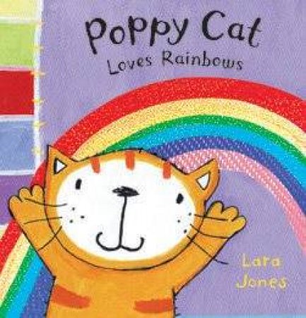 Poppy Cat Loves Rainbows by Lara Jones