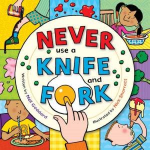 Never Use A Knife And Fork by Neil Goddard