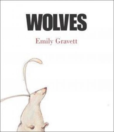 Wolves by Emily Gravett