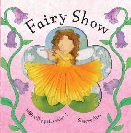 Fairy Petals: Fairy Show by Simone Abel