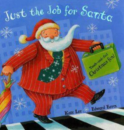 Just The Job For Santa by Kate Lee