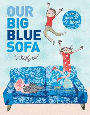 Our Big Blue Sofa by Tim Hopgood