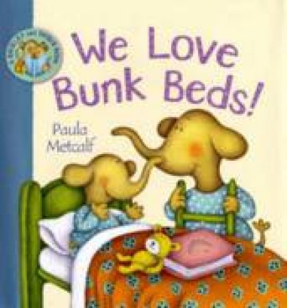 We Love Bunk Beds! by Paula Metcalf