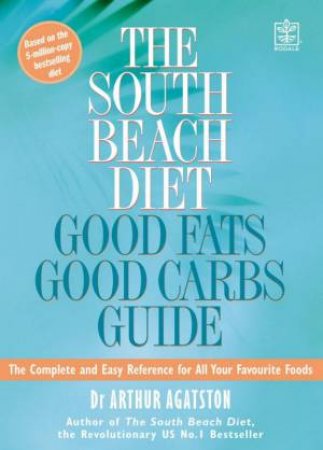 The South Beach Diet Good Fats Good Carbs Guide by Agatston, Dr Arthur