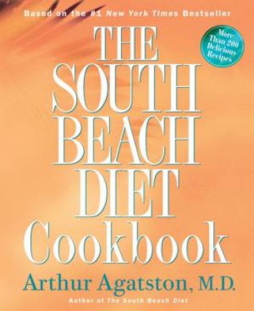 The South Beach Diet Cookbook by Dr Arthur Agatston