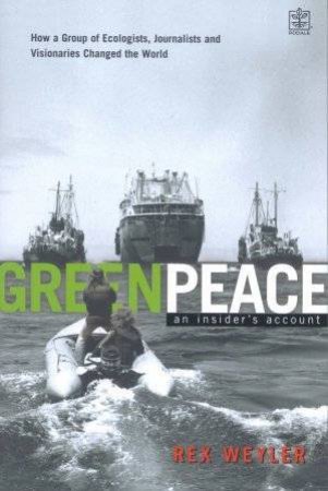 Greenpeace: An Insider's Account by Rex Weyler