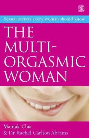 The Multi-Orgasmic Woman by Chia & Abrams