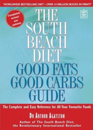 The South Beach Diet: Good Fats, Good Carbs Guide by Dr Arthur Agatston