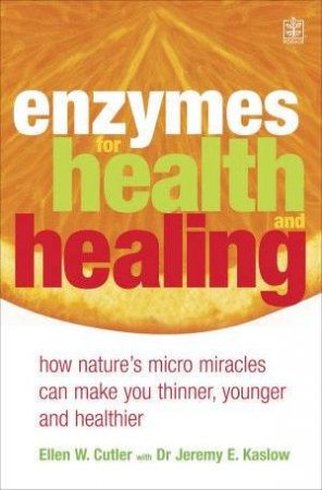 Enzymes For Health And Healing by Dr Ellen Cutler