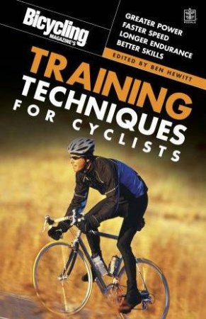 Bicycling: Training Techniques For Cyclists by Ben Hewitt