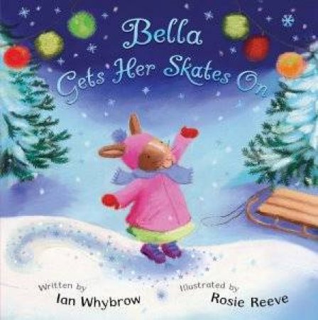 Bella Gets Her Skates On by Ian Whybrow