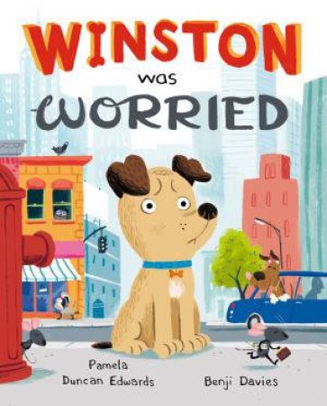 Winston Was Worried by Pamela Duncan Edwards & Benji Davies