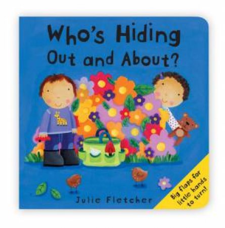 Who's Hiding Out and About? by Julie Fletcher