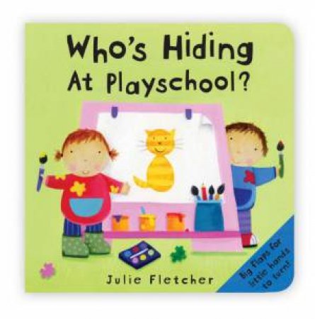 Who's Hiding at Playschool? by Julie Fletcher