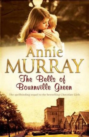 The Bells of Bourneville Green by Annie Murray