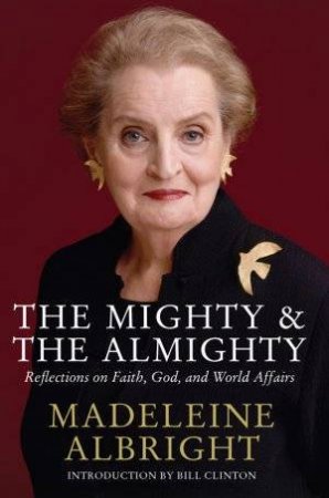 The Mighty & The Almighty by Madeleine Albright