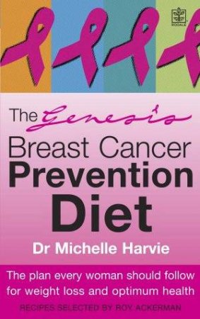 The Genesis Breast Cancer Prevention Diet by Dr Michelle Harvie