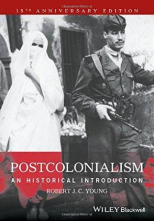 Postcolonialism: An Historical Introduction, Anniversary Edition by Robert J. C. Young