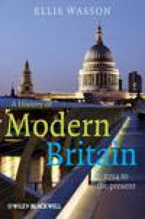 History of Modern Britain: 1714 to the Present by Ellis Wasson