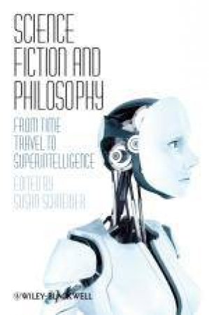 Science Fiction and Philosophy by Susan Schneider