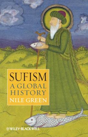 Sufism: A Global History by Nile Green 