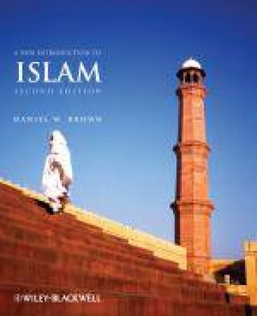 New Introduction to Islam, 2nd Ed by Daniel W Brown