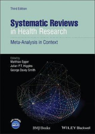 Systematic Reviews In Health Research by Matthias Egger & Julian P. T. Higgins & George Davey Smith