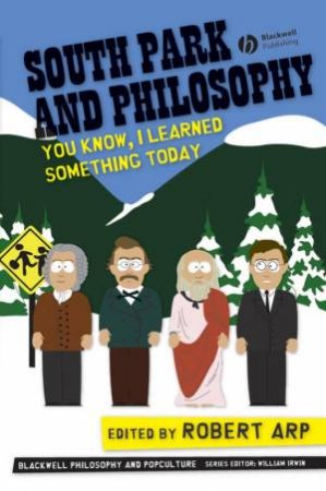 South Park and Philosophy: You Know, I Learned Something Today by Various