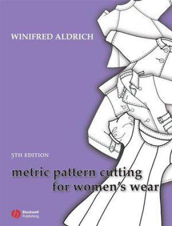 Metric Pattern Cutting for Women's Wear 5E by Winifred Aldrich