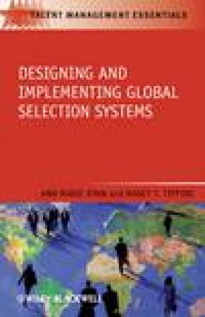 Designing and Implementing Global Selection Systems by Anne Marie Ryan & Nancy Tippins