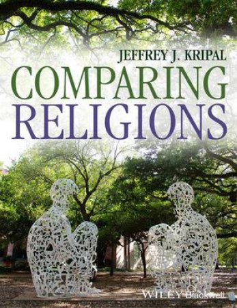 Comparing Religions by Jeffrey J. Kripal 