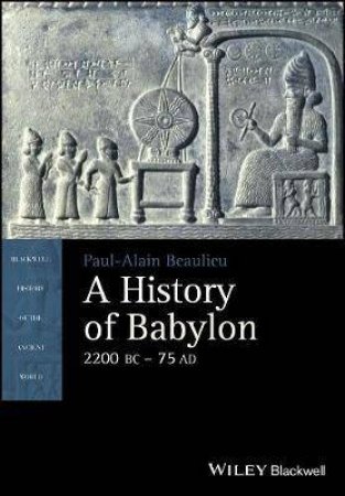 A History Of Babylon by Paul-Alain Beaulieu