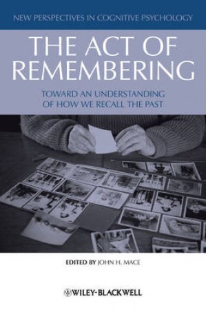 The Act of Remembering by John H Mace