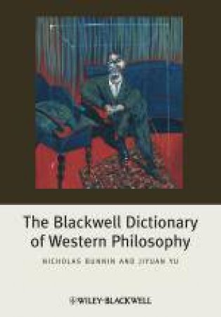 Blackwell Dictionary of Western Philosophy by Nicholas Bunnin & Jiyuan Yu