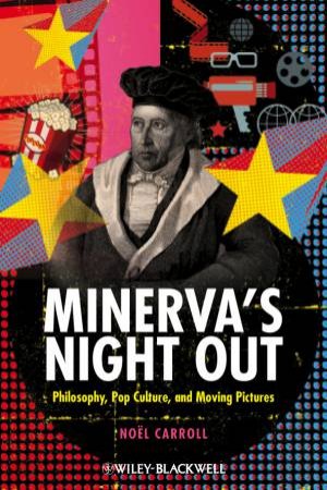 Minerva's Night Out - Philosophy, Pop Culture, and Moving Pictures by Various