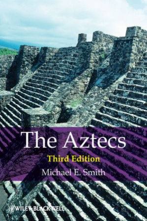 The Aztecs 3E by Michael E. Smith