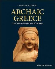 Archaic Greece The Age Of New Reckonings