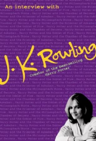 Telling Tales: An Interview With J K Rowling by Lindsey Fraser