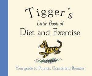 Tigger's Little Book Of Diet & Exercise by A A Milne