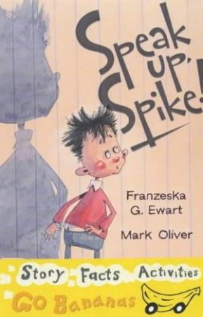 Yellow Bananas: Go Bananas: Speak Up, Spike! by Franzeska G Ewart & Mark Oliver