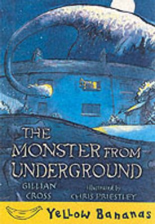 Yellow Bananas: The Monster From Underground by Cross Priestley