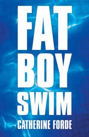 Fat Boy Swim by Catherine Forde