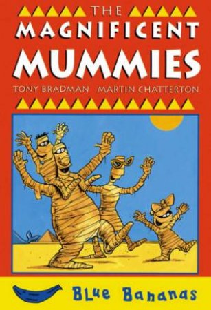 Blue Bananas: Magnificent Mummies by Tony Bradman